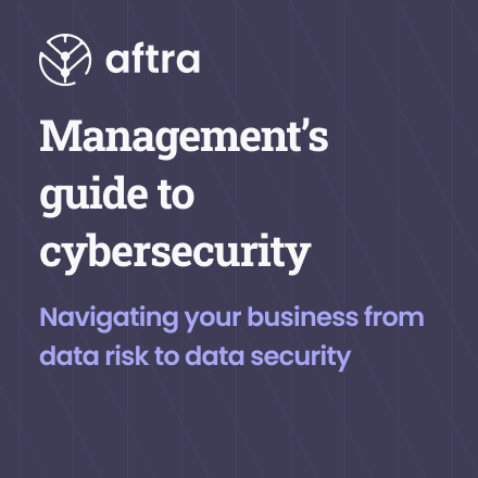 Management's guide to cyber security | Aftra